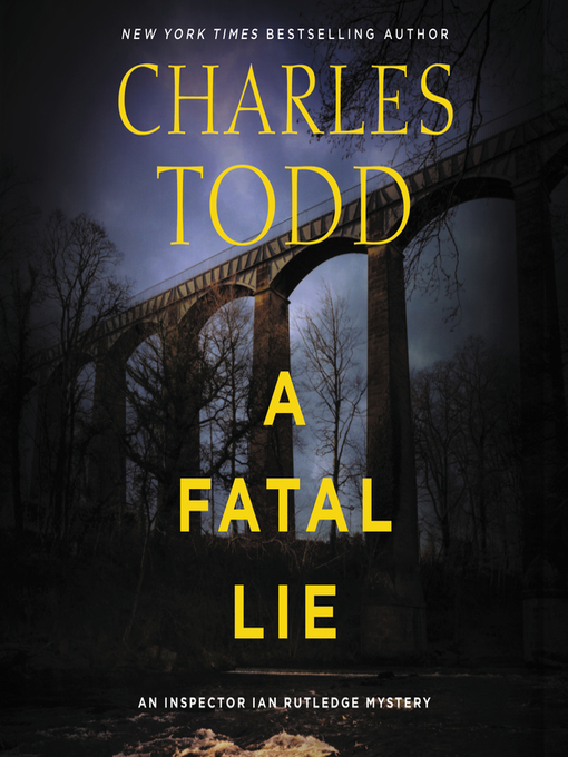 Title details for A Fatal Lie by Charles Todd - Available